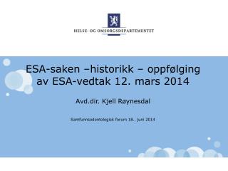 ESA-saken –historikk – oppfølging av ESA-vedtak 12. mars 2014