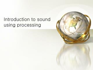 Introduction to sound using processing