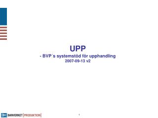 UPP - BVP´s systemstöd för upphandling 2007-09-13 v2