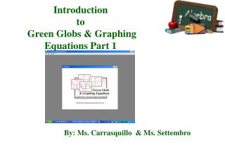 Introduction to Green Globs & Graphing Equations Part 1