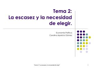 Tema 2: La escasez y la necesidad de elegir.