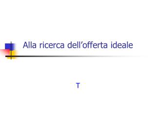 Alla ricerca dell’offerta ideale