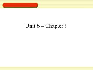 Unit 6 – Chapter 9