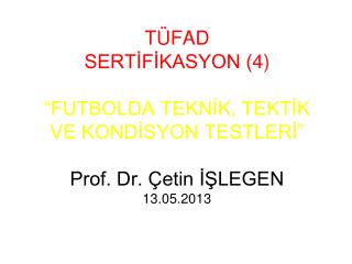 FUTBOL GENÇLİK GELİŞTİRME EĞİTİMİNDE TESTLER