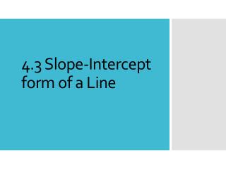4.3 Slope-Intercept form of a Line