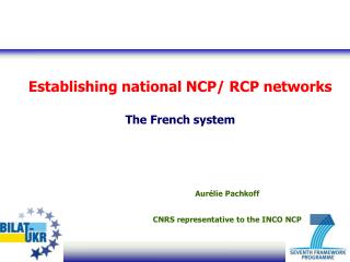 Establishing national NCP/ RCP networks The French system