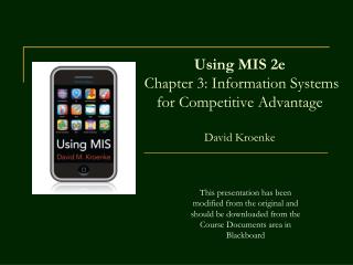 Using MIS 2e Chapter 3: Information Systems for Competitive Advantage David Kroenke