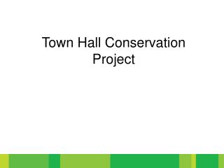 Town Hall Conservation Project