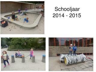 Schooljaar 			 2014 - 2015