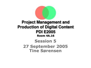 Project Management and Production of Digital Content PDI E2005 Room 4A.16