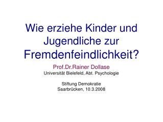 Wie erziehe Kinder und Jugendliche zu r Fremdenfeindlichkeit?