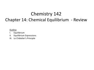 Chemistry 142 Chapter 14: Chemical Equilibrium - Review