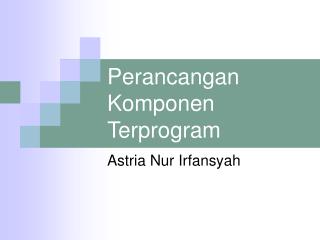 Perancangan Komponen Terprogram