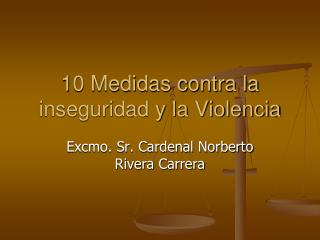 10 Medidas contra la inseguridad y la Violencia