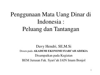 Penggunaan Mata Uang Dinar di Indonesia : Peluang dan Tantangan