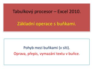 Tabulkový procesor – Excel 2010. Základní operace s buňkami.