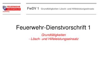 Feuerwehr-Dienstvorschrift 1 Grundtätigkeiten - Lösch- und Hilfeleistungseinsatz