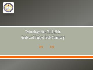 Technology Plan 2011-2016 Goals and Budget Costs Summary