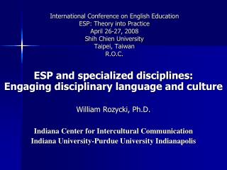 ESP and specialized disciplines: Engaging disciplinary language and culture William Rozycki, Ph.D.