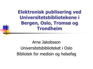 Elektronisk publisering ved Universitetsbibliotekene i Bergen, Oslo, Tromsø og Trondheim