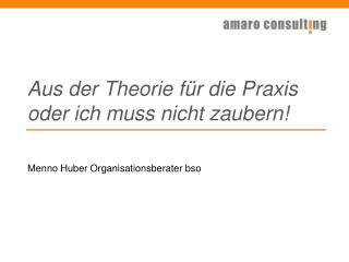 Aus der Theorie für die Praxis oder ich muss nicht zaubern!