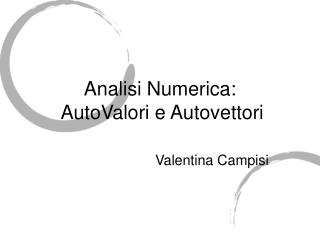 Analisi Numerica: AutoValori e Autovettori