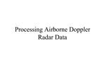 Processing Airborne Doppler Radar Data