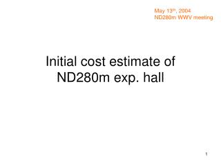 Initial cost estimate of ND280m exp. hall