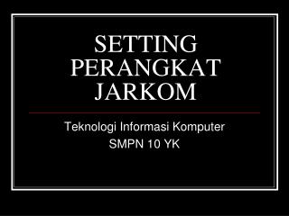 SETTING PERANGKAT JARKOM