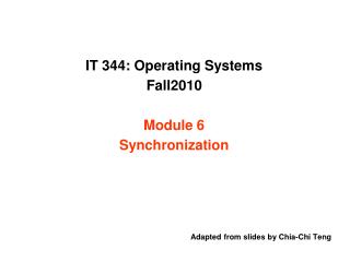 IT 344: Operating Systems Fall2010 Module 6 Synchronization