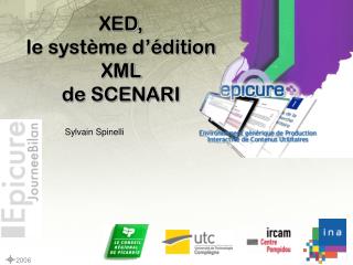 XED, le système d’édition XML de SCENARI Sylvain Spinelli