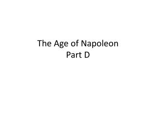 The Age of Napoleon Part D