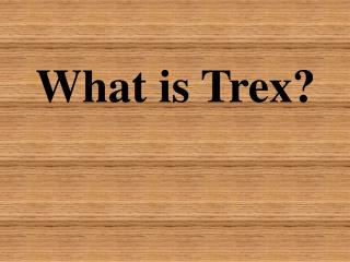 What is Trex?