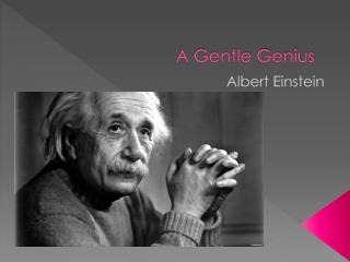 A Gentle Genius