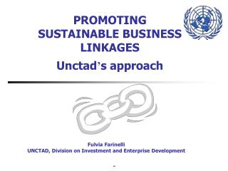 PROMOTING SUSTAINABLE BUSINESS LINKAGES Unctad ’ s approach