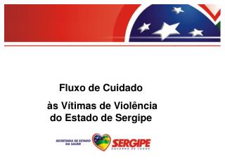 Fluxo de Cuidado às Vítimas de Violência do Estado de Sergipe