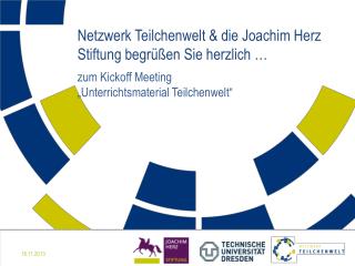 Netzwerk Teilchenwelt &amp; die Joachim Herz Stiftung begrüßen Sie herzlich …