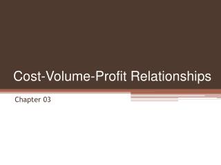 Cost-Volume-Profit Relationships