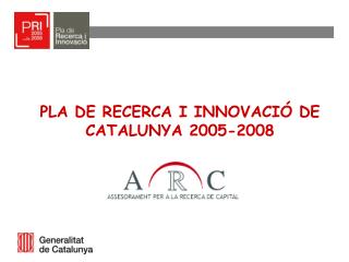PLA DE RECERCA I INNOVACIÓ DE CATALUNYA 2005-2008