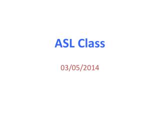 ASL Class 03/05/2014