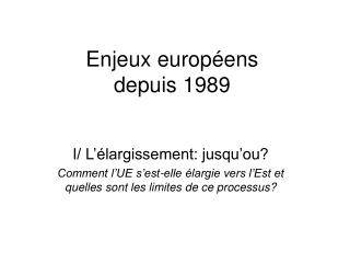 Enjeux européens depuis 1989