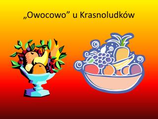 „Owocowo” u Krasnoludków