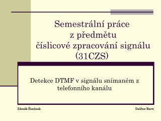 Semestrální práce z předmětu číslicové zpracování signálu ( 31CZS )