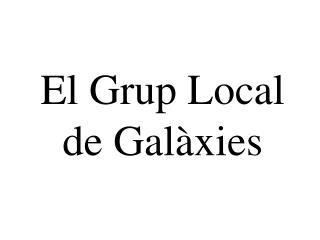 El Grup Local de Galàxies