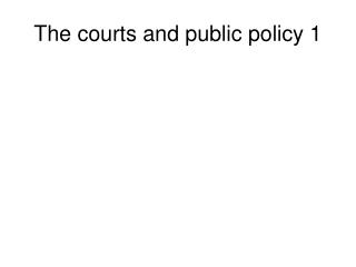 The courts and public policy 1