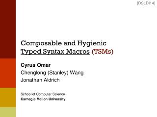 Composable and Hygienic Typed Syntax Macros (TSMs )