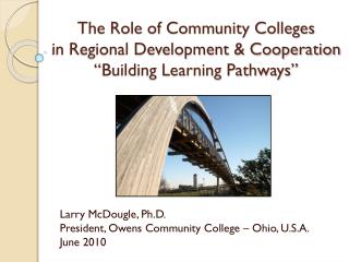 The Role of Community Colleges in Regional Development &amp; Cooperation “Building Learning Pathways”