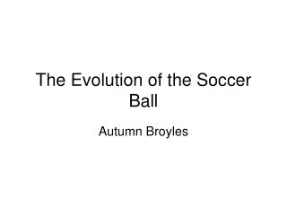 The Evolution of the Soccer Ball