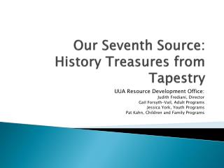 Our Seventh Source: History Treasures from Tapestry