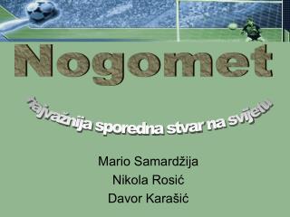 Mario Samardžija Nikola Rosić Davor Karašić